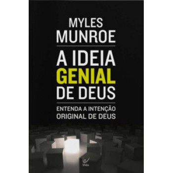 A Ideia Genial De Deus: Entenda A Intenção Original De Deus