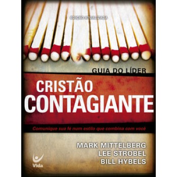 Cristão Contagiante - Guia Do Líder: Comunique Sua Fé Num Estilo Que Combina Com Você