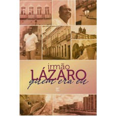 Irmão Lázaro - Quem Era Eu