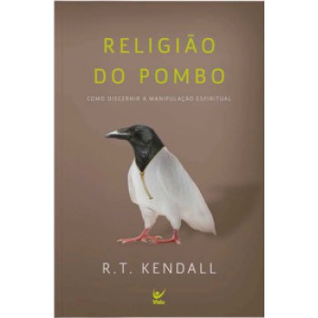 Religião Do Pombo: Como Discernir A Manipulação Espiritual