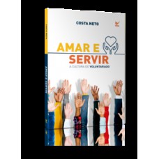 Amar E Servir: A Cultura Do Voluntariado