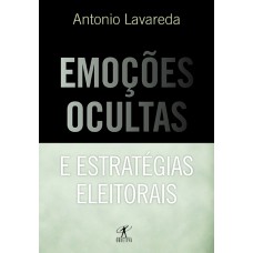 Emoções ocultas e estratégias eleitorais