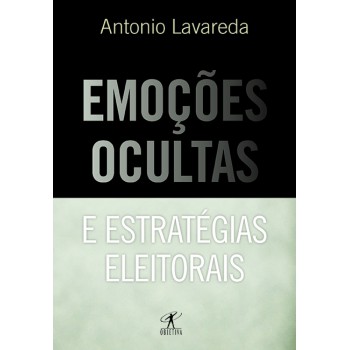 Emoções ocultas e estratégias eleitorais