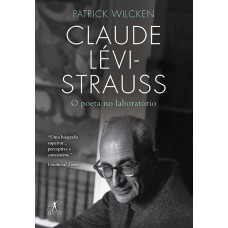 Claude Lévi-strauss - O Poeta No Laboratório