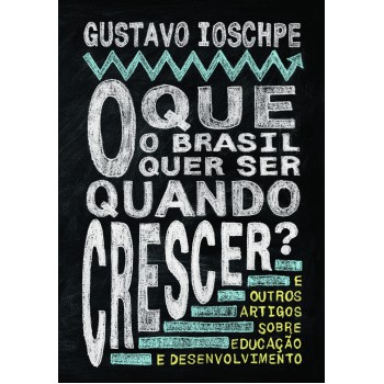 O Que O Brasil Quer Ser Quando Crescer?