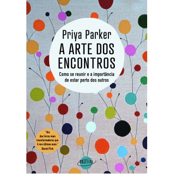 A Arte Dos Encontros: Como Se Reunir E A Importância De Estar Perto Dos Outros