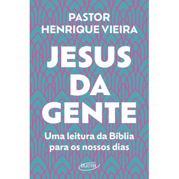 Jesus Da Gente: Uma Leitura Da Bíblia Para Os Nossos Dias