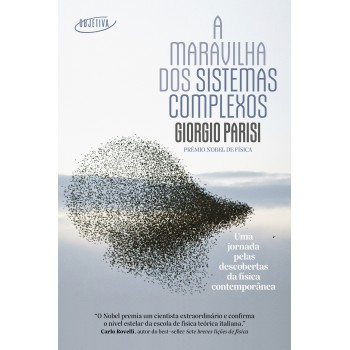 A Maravilha Dos Sistemas Complexos: Uma Jornada Pelas Descobertas Da Física Contemporânea