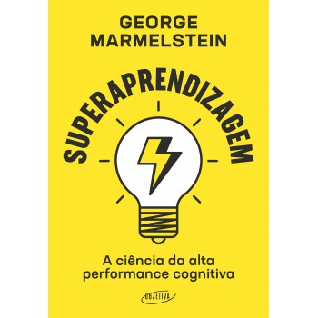 Superaprendizagem: A Ciência Da Alta Performance Cognitiva