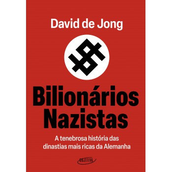 Bilionários Nazistas: A Tenebrosa História Das Dinastias Mais Ricas Da Alemanha