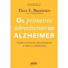 Os primeiros sobreviventes do Alzheimer: Como pacientes recuperaram a vida e a esperança