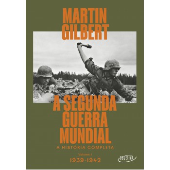 A Segunda Guerra Mundial (vol.1, 1939-1942): A História Completa