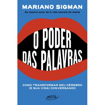 O Poder Das Palavras: Como Transformar Seu Cérebro (e Sua Vida) Conversando