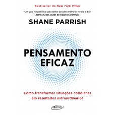 Pensamento Eficaz: Como Transformar Situações Cotidianas Em Resultados Extraordinários