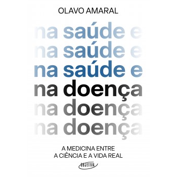 Na Saúde E Na Doença: A Medicina Entre A Ciência E A Vida Real