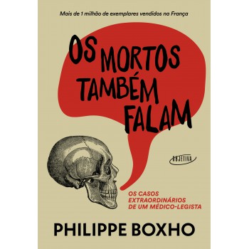 Os Mortos Também Falam: Os Casos Extraordinários De Um Médico-legista