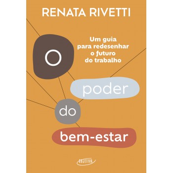 O Poder Do Bem-estar: Um Guia Para Redesenhar O Futuro Do Trabalho