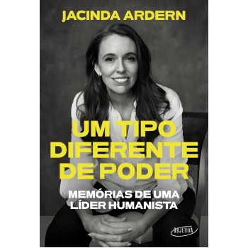 Um Tipo Diferente De Poder: Memórias De Uma Líder Humanista