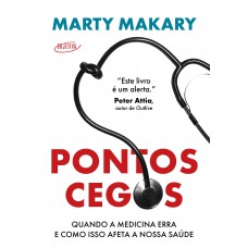 Pontos Cegos: Quando A Medicina Erra E Como Isso Afeta A Nossa Saúde Pontos Cegos: Quando A Medicina Erra E Como Isso Afeta A Nossa Saúde