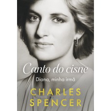 Canto Do Cisne: Diana, Minha Irmã
