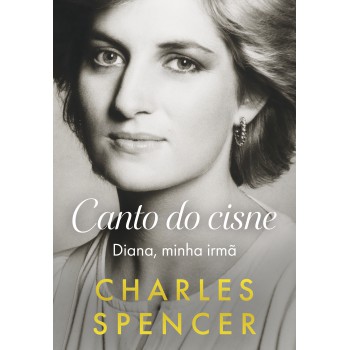 Canto Do Cisne: Diana, Minha Irmã