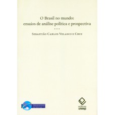 O Brasil no mundo: Ensaios de análise política e prospectiva