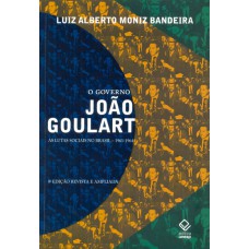 O governo João Goulart - 8ª edição: As lutas sociais no Brasil – 1961-1964