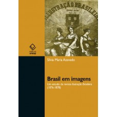 Brasil em imagens: Um estudo da revista Ilustração Brasileira (1876-1878)