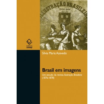 Brasil em imagens: Um estudo da revista Ilustração Brasileira (1876-1878)