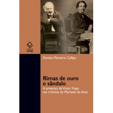 Rimas de ouro e sândalo: A presença de Victor Hugo nas crônicas de Machado de Assis