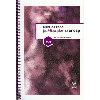 Normas para publicações da Unesp - Vol. 4: O trabalho editorial