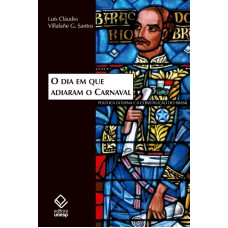 O dia em que adiaram o Carnaval: Política externa e a construção do Brasil