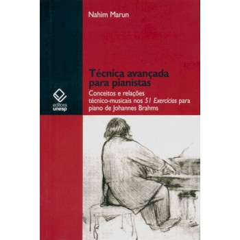 Técnica avançada para pianistas: Conceitos e relações técnico-musicais nos 51 exercícios para piano de Johannes Brahms