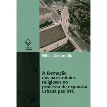 A formação dos patrimônios religiosos no processo de expansão urbana paulista (1850-1900)