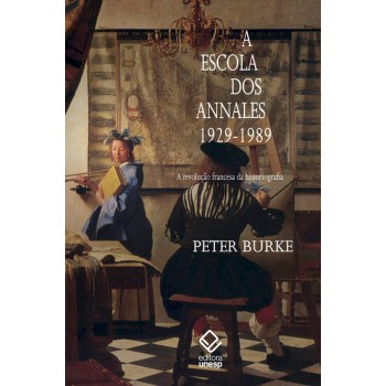 A escola dos Annales (1929-1989) - 2ª edição: A Revolução Francesa da historiografia