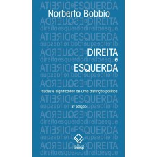 Direita e Esquerda - 3ª edição: Razões e significados de uma distinção política