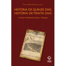 História de quinze dias, história de trinta dias: Crônicas de Machado de Assis – Manassés