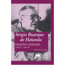 Sérgio Buarque de Holanda: escritos coligidos - Livro II: 1950-1979