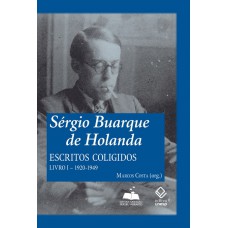 Sérgio Buarque de Holanda: escritos coligidos - Livro I: 1920-1949