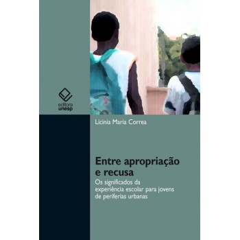 Entre apropriação e recusa: Os significados da experiência escolar para jovens de periferias urbanas