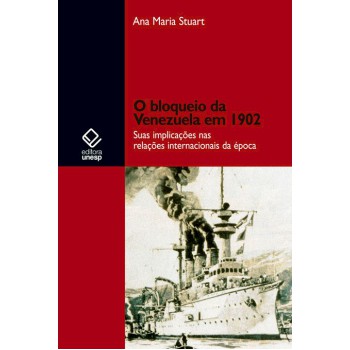 O bloqueio da Venezuela em 1902: Suas implicações nas relações internacionais da época