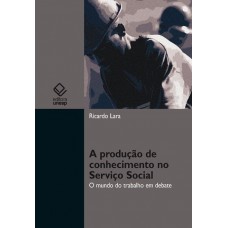 A produção de conhecimento no Serviço Social: O mundo do trabalho em debate