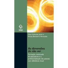 As dimensões do não ver: Formação continuada de educadores e a profissionalização das pessoas com deficiência visual