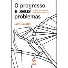 O progresso e seus problemas: Rumo a uma teoria do crescimento científico