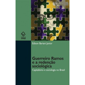 Guerreiro Ramos e a redenção sociológica: Capitalismo e sociologia no Brasil