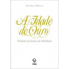 A idade de ouro: História da busca da felicidade