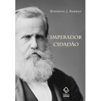 Imperador cidadão: E a construção do Brasil