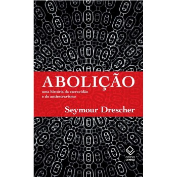 Abolição: Uma história da escravidão e do antiescravismo