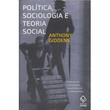 Política, sociologia e teoria social - 2ª edição: Encontros com o pensamento social clássico e contemporâneo