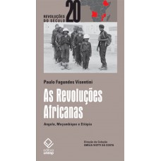 As Revoluções Africanas: Angola, Moçambique e Etiópia